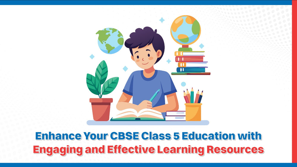 Enhance Your CBSE Class 5 Education with Engaging and Effective Learning Resources
