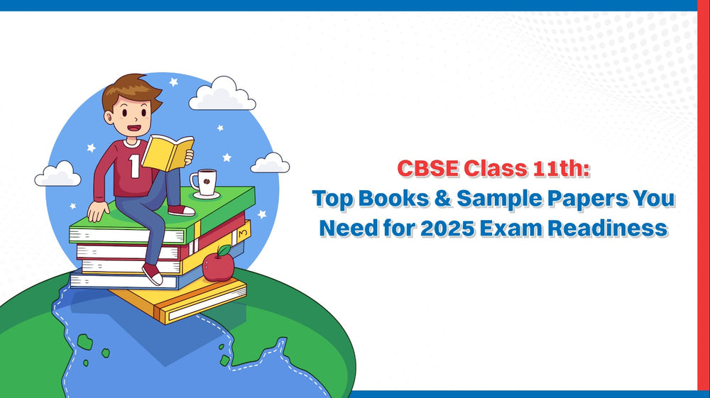 CBSE Class 11th: Top Books & Sample Papers You Need for 2025 Exam Readiness