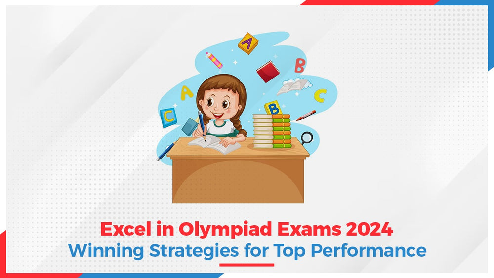 Excel in Olympiad Exams 2024: Winning Strategies for Top Performance