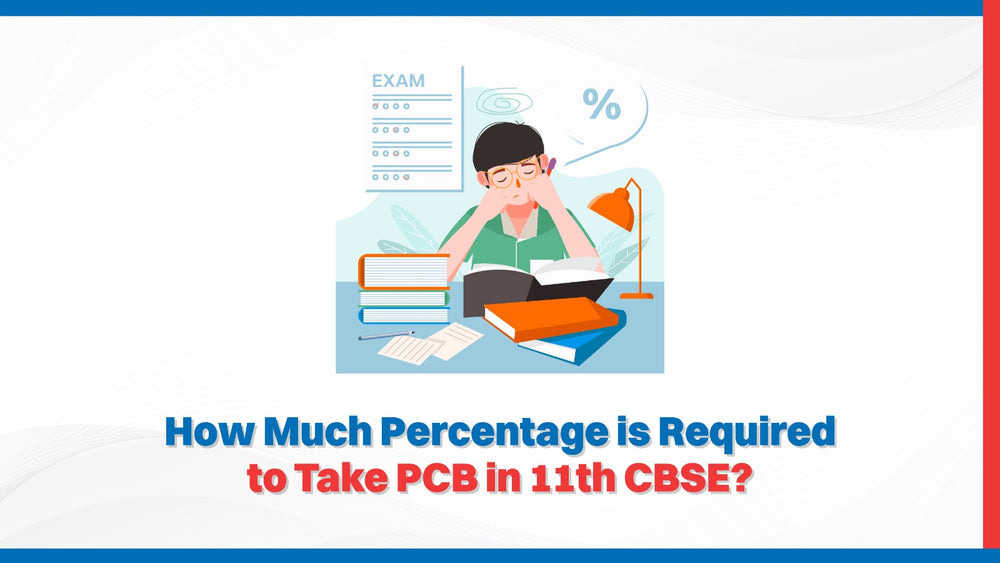How much percentage is required to take PCB in 11th CBSE?
