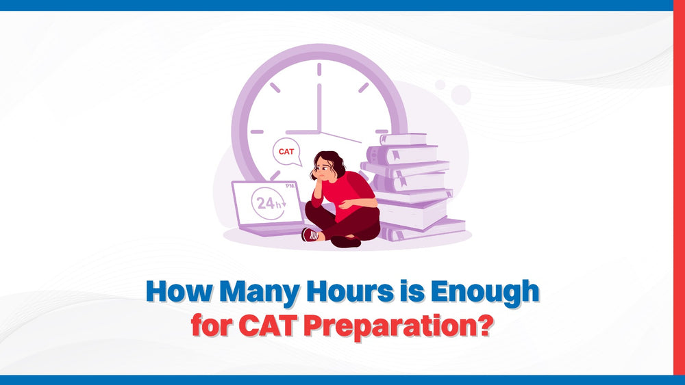 How Many Hours is Enough for CAT Preparation?