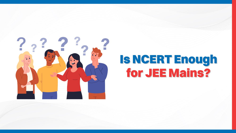Is NCERT enough for JEE Mains?