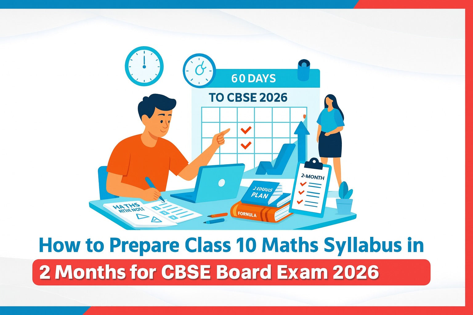 How to Prepare Class 10 Maths Syllabus in 2 Months for CBSE Board Exam 2026?
