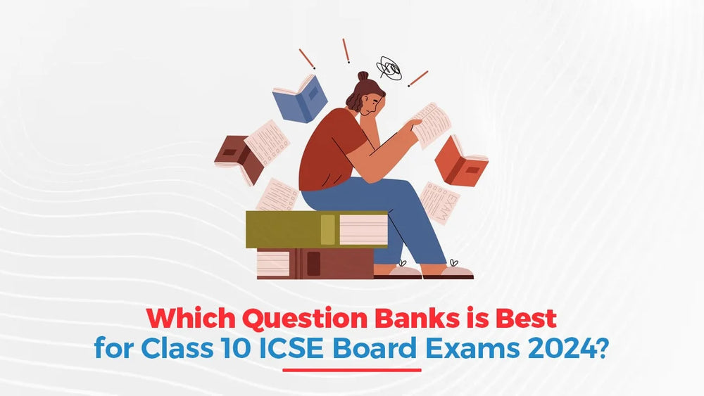Which Question Bank is Best for Class 10 ICSE Baord Exams 2024?