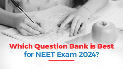 Which Question Bank is Best for NEET Exam 2024?