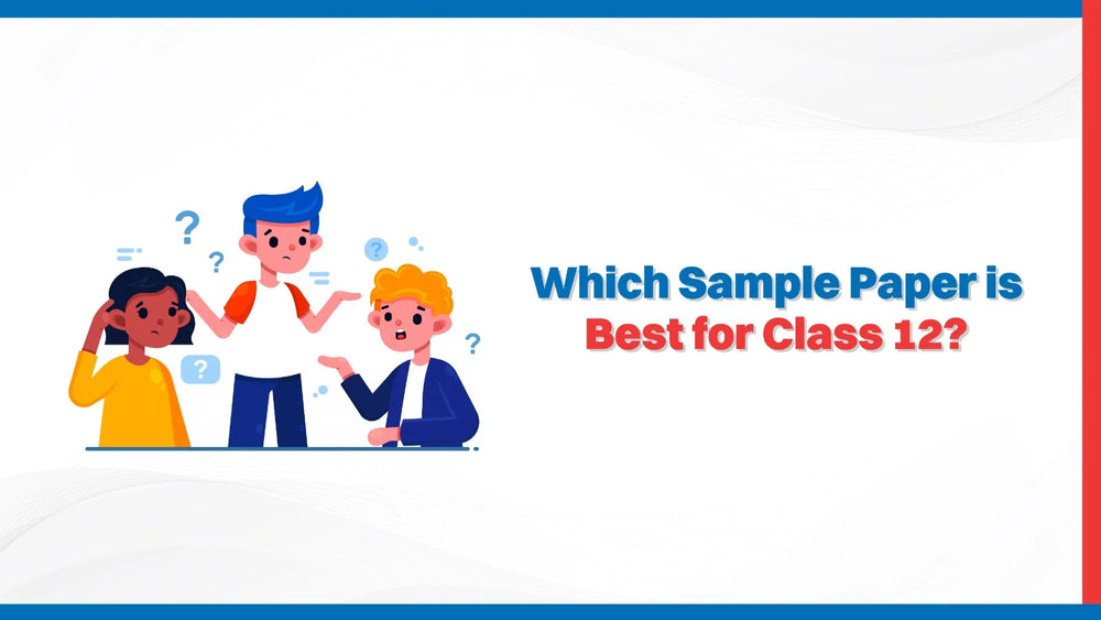 Which Sample Paper is Best for Class 12?