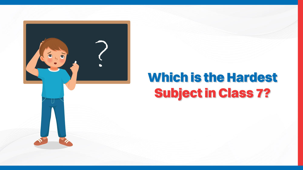 Which is the Hardest Subject in Class 7?