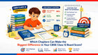 Which Chapters Can Make the Biggest Difference in Your CBSE Class 12 Board Score?