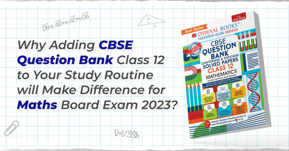 Why Adding CBSE Question Bank Class 12 to your Study Routine Will Make a Huge Difference for Math Board Exam 2023?