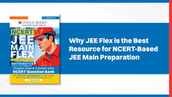 Why JEE Flex is the Best Resource for NCERT-Based JEE Main Preparation