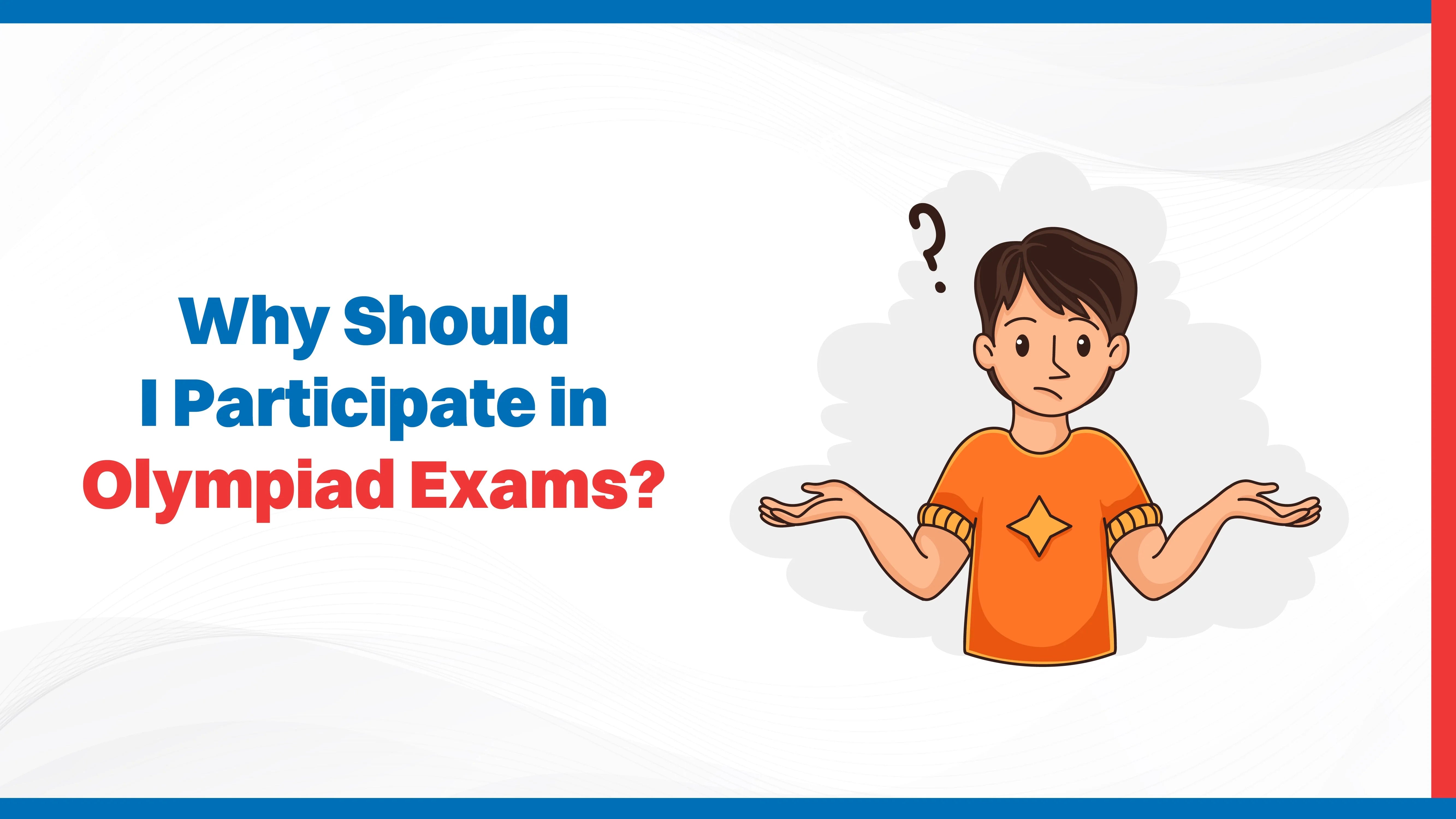 Why Should I Participate in Olympiad Exams?