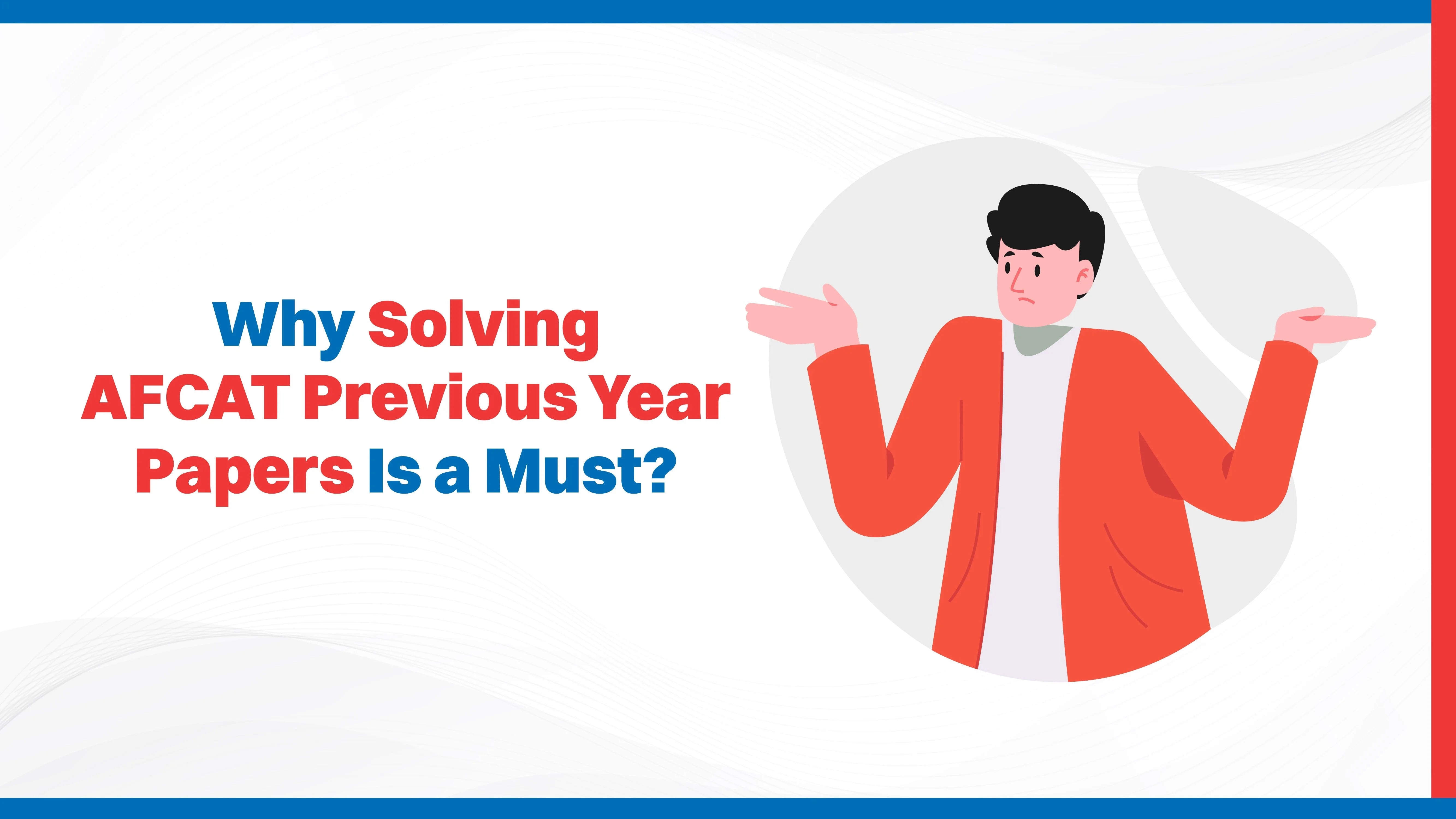 Why Solving AFCAT Previous Year Papers Is a Must?