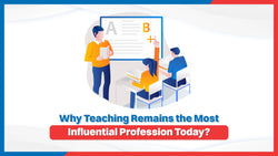Why Teaching Remains the Most Influential Profession Today?