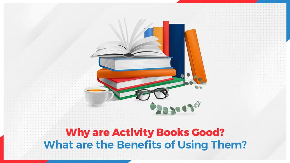 Why are Activity Books Good? What are the Benefits of Using Them?