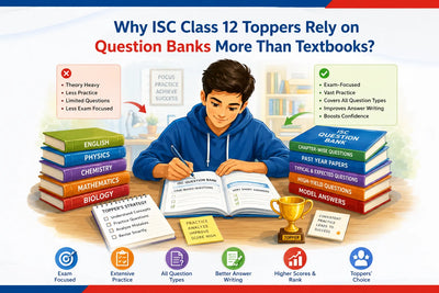 Why ISC Class 12 Toppers Rely on Question Banks More Than Textbooks?