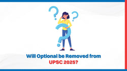 Will Optional Be Removed from UPSC 2025?