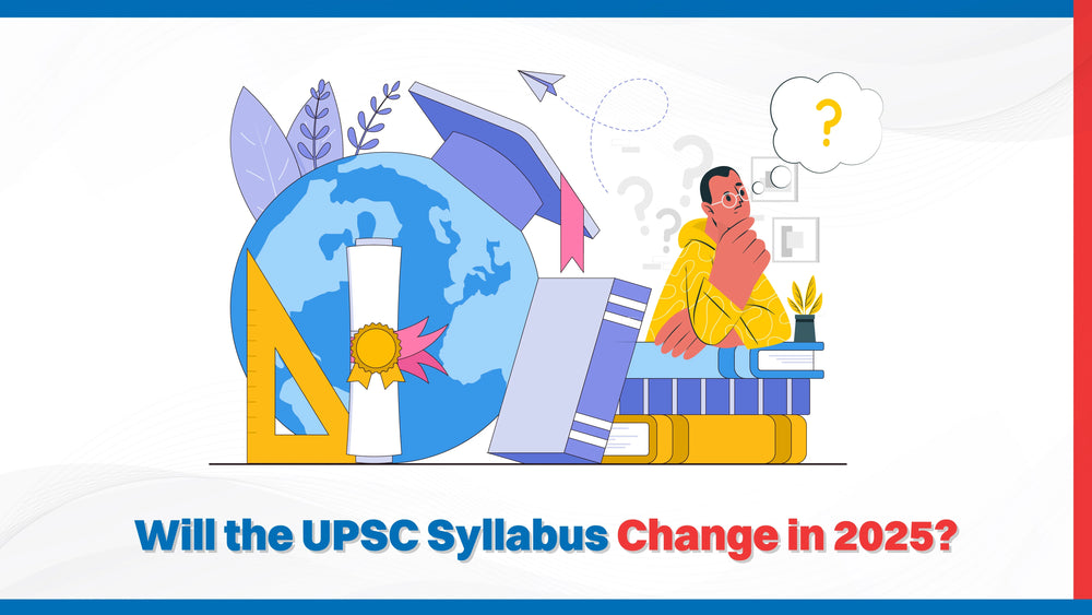 Will the UPSC Syllabus Change in 2025?