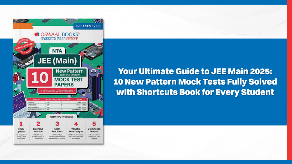 Your Ultimate Guide to JEE Main 2025: 10 New Pattern Mock Tests Fully Solved with Shortcuts Book for Every Student