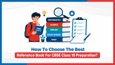 How To Choose The Best Reference Book For CBSE Class 10 Preparation?