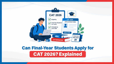 Can Final-Year Students Apply for CAT 2026? Explained