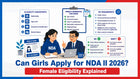 Can Girls Apply for NDA II 2026? Female Eligibility Explained
