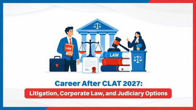 Career After CLAT 2027: Litigation, Corporate Law, and Judiciary Options