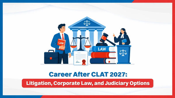 Career After CLAT 2027: Litigation, Corporate Law, and Judiciary Options