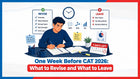 One Week Before CAT 2026: What to Revise and What to Leave