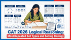 CAT 2026 Logical Reasoning: Most Repeated Set Types and Solving Strategy