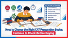 How to Choose the Right CAT Preparation Books: Features to Check Before Buying