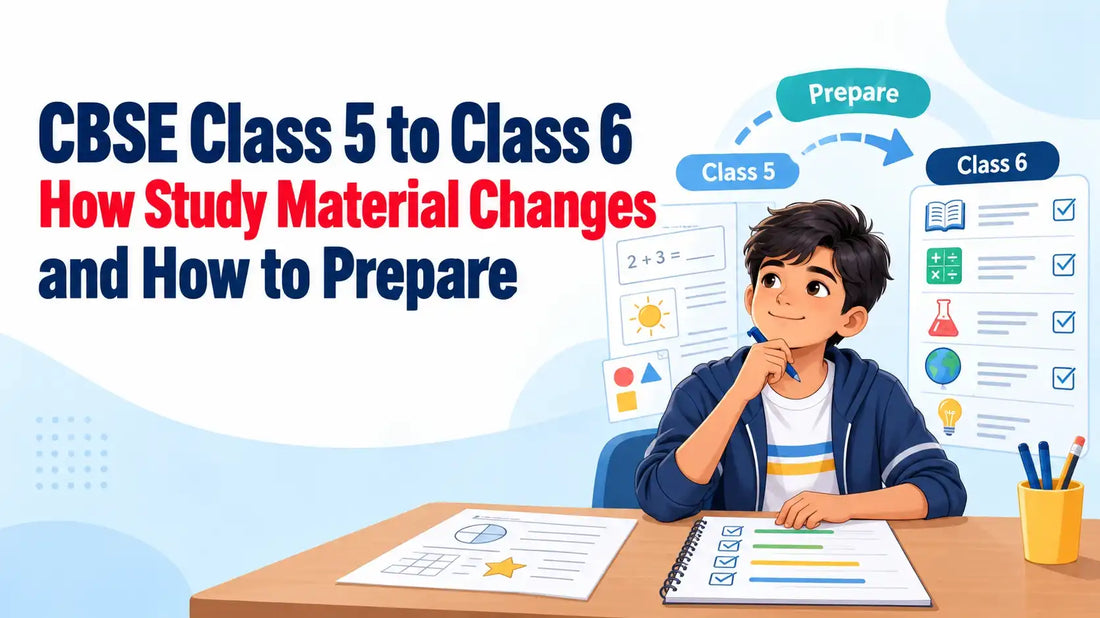 CBSE Class 5 to Class 6: How Study Material Changes and How to Prepare