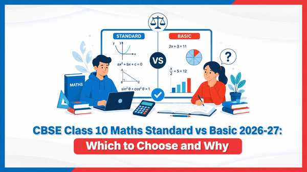 CBSE Class 10 Maths Standard vs Basic 2026-27: Which to Choose and Why