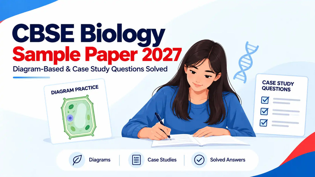 CBSE Class 12 Biology Sample Paper 2027: Diagram-Based & Case Study Questions Solved