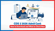 CDS 2 2026 Admit Card: How to Download and What to Check Now