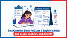 Best Question Bank for Class 6 English in India: Top Books, Features, and Benefits