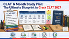 CLAT 6 Month Study Plan: The Ultimate Blueprint to Crack CLAT 2027