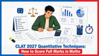 CLAT 2027 Quantitative Techniques: How to Score Full Marks in Maths