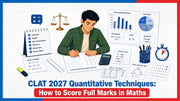 CLAT 2027 Quantitative Techniques: How to Score Full Marks in Maths