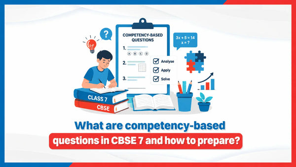 What are Competency Based Questions in CBSE 7 and How to Prepare?