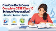 Can One Book Cover Complete CBSE Class 10 Science Preparation?