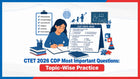 CTET 2026 CDP Most Important Questions: Topic-Wise Practice