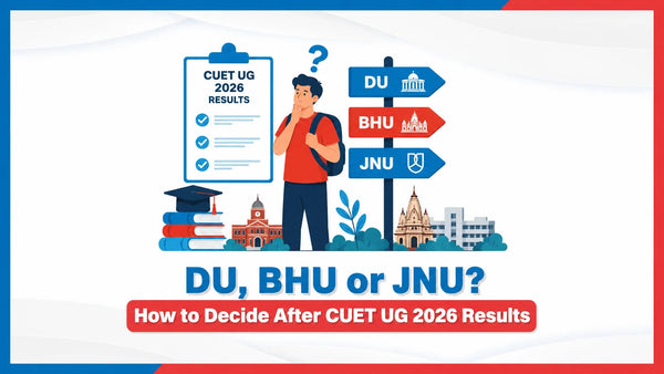 DU, BHU or JNU? How to Decide After CUET UG 2026 Results