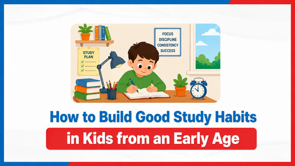 How to Build Good Study Habits in Kids from an Early Age