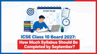 ICSE Class 10 Board 2027: How Much Syllabus Should Be Completed by September?