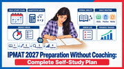 IPMAT 2027 Preparation Without Coaching: Complete Self-Study Plan
