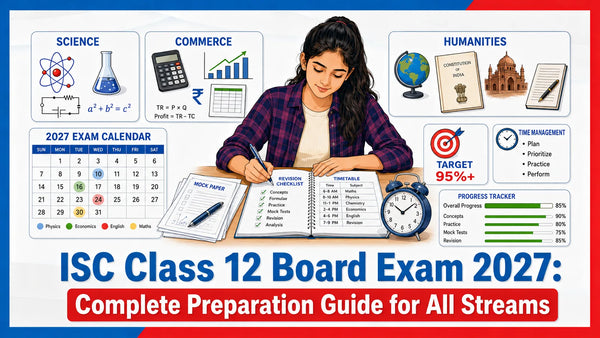 ISC Class 12 Board Exam 2027: Complete Preparation Guide for All Streams
