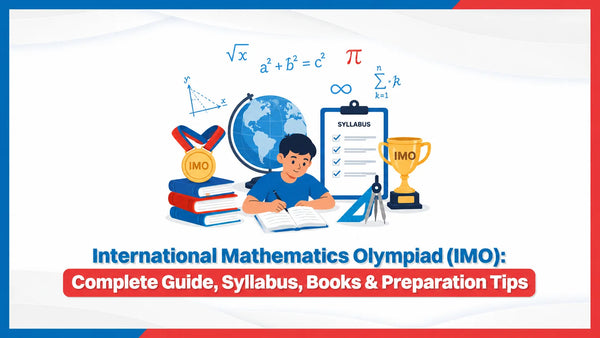 International Mathematics Olympiad (IMO): Complete Guide, Syllabus, Books & Preparation Tips