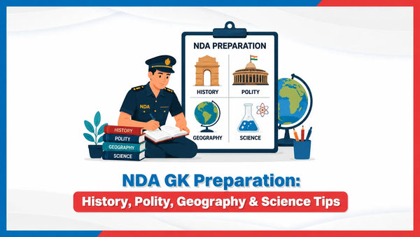 NDA GK Preparation: History, Polity, Geography & Science Tips