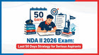 NDA II 2026 Exam: Last 50 Days Strategy for Serious Aspirants