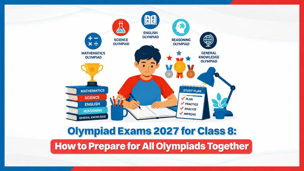 Olympiad Exams 2027 for Class 8: How to Prepare for All Olympiads Together